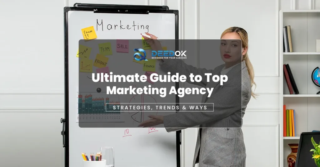 Ultimate Guide to Top Marketing Agency: Strategies, Trends & Ways