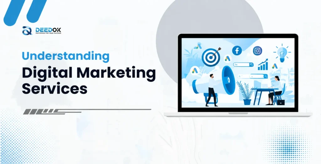 Understanding Digital Marketing Services: Key Types & Its Channels